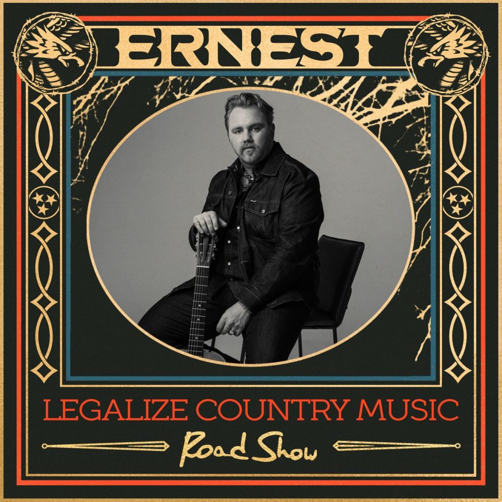 ERNEST ANNOUNCES FALL HEADLINING TOUR, THE LEGALIZE COUNTRY MUSIC ROAD ...